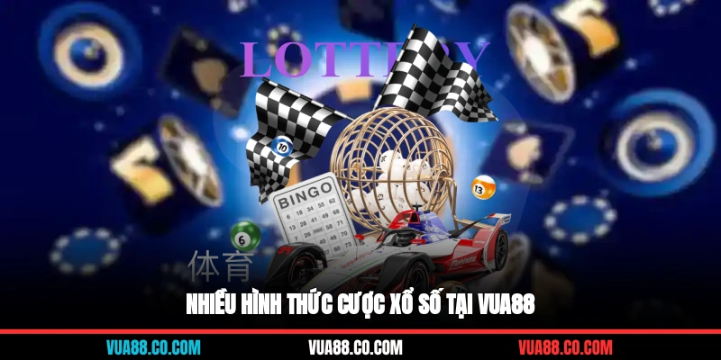 Nhiều hình thức cược xổ số tại VUA88