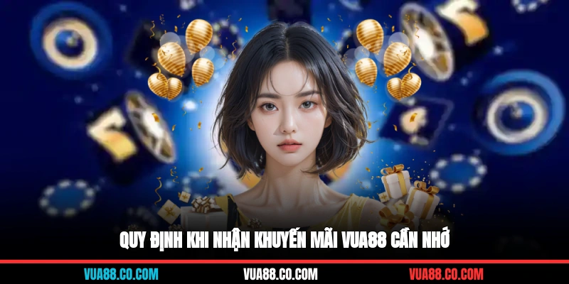 Quy định khi nhận khuyến mãi VUA88 cần nhớ